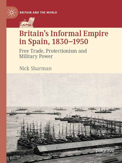Title details for Britain's Informal Empire in Spain, 1830-1950 by Nick Sharman - Available
